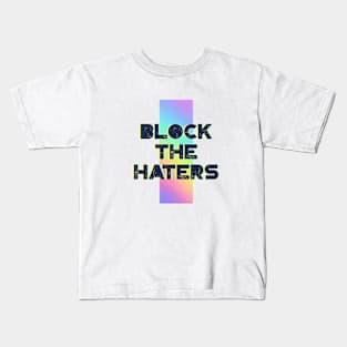 Block the Haters retro distressed slogan Kids T-Shirt